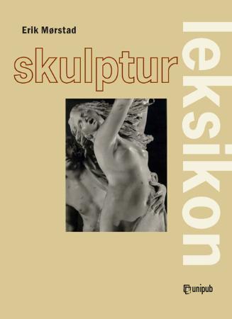 Skulpturleksikon - billedhuggerkunstens begrepsverden