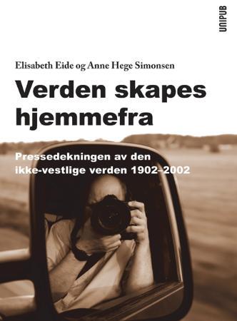 Verden skapes hjemmefra - pressedekningen av den ikke-vestlige verden 1902-2002