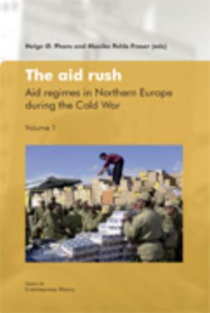 The aid rush - aid regimes in Northern Europe during the Cold War : volume 1
