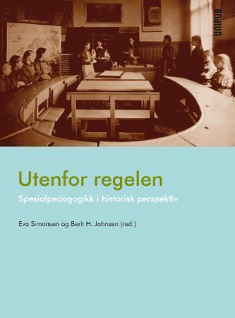 Utenfor regelen - spesialpedagogikk i historisk perspektiv