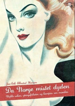 Da Norge mistet dyden - Mykle-saken, ytringsfriheten og kampen om moralen