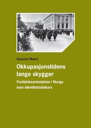 Okkupasjonstidens lange skygger - fortidsbearbeidelse i Norge som identitetsdiskurs