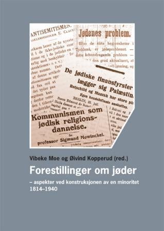 Forestillinger om jøder - aspekter ved konstruksjonen av en minoritet 1814-1940