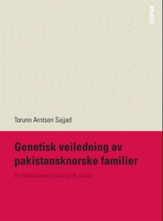 Genetisk veiledning av pakistansknorske familier - en medisinskantropologisk studie