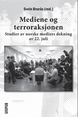 Mediene og terroraksjonen - studier av norske mediers dekning av 22. juli