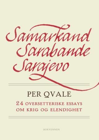 Samarkand, Sarabande, Sarajevo - 24 oversetteriske essays om krig og elendighet