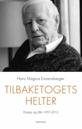 Tilbaketogets helter - essays og dikt 1957-2015