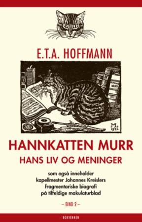 Hannkatten Murr - Annet bind : hans liv og meninger : som også inneholder kapellmester Johannes Kreislers fragmentariske biografi på tilfeldige makulaturblad