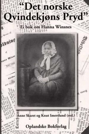 Det norske qvindekjøns pryd - ei bok om Hanna Winsnes