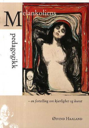 Melankoliens pedagogikk - en fortelling om kjærlighet og kunst