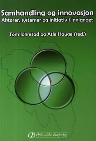 Samhandling og innovasjon - aktører, systemer og initiativ i Innlandet