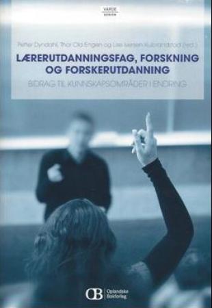 Lærerutdanningsfag, forskning og forskerutdanning - bidrag til kunnskapsområder i endring