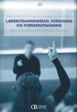 Lærerutdanningsfag, forskning og forskerutdanning - bidrag til kunnskapsområder i endring