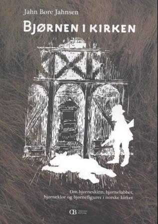 Bjørnen i kirken - om bjørneskinn, bjørnelabber, bjørneklør og bjørnefigurer i norske kirker