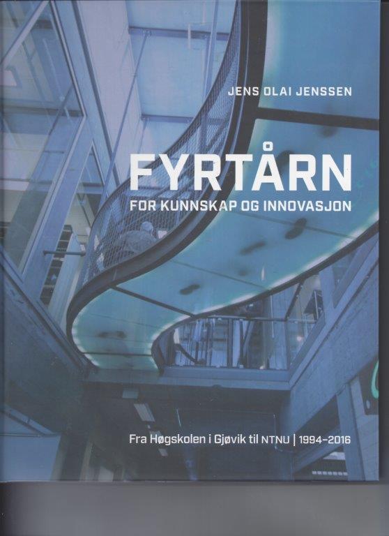 Fyrtårn - for kunnskap og innovasjon : fra Høgskolen i Gjøvik til NTNU 1994-2016