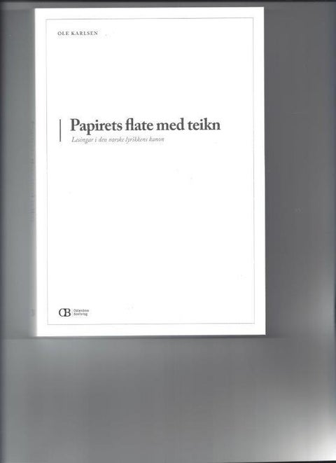 Papirets flate med teikn - lesingar i den norske lyrikkens kanon