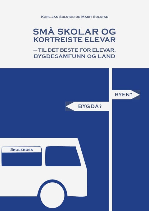 Små skolar og kortreiste elevar - til det beste for elevar, bygdesamfunn og land