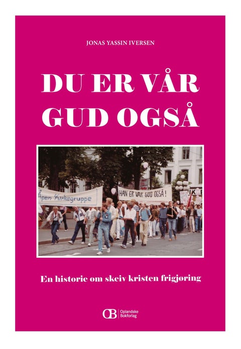 Du er vår Gud også - en historie om skeiv kristen frigjøring