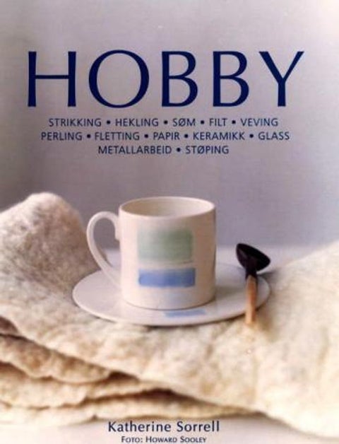 Hobby - strikking, hekling, søm, filt, veving, perling, fletting, papir, keramikk, glass, metallarbeid, støp
