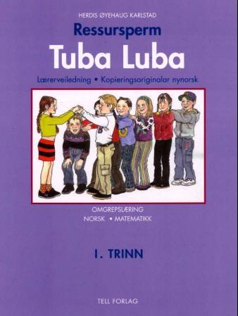 Tuba luba - ressursperm : 1. trinn : lærerveiledning, kopieringsoriginalar : omgrepslæring norsk og matematikk