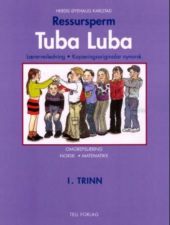 Tuba luba - ressursperm : 1. trinn : lærerveiledning, kopieringsoriginalar : omgrepslæring norsk og matematikk