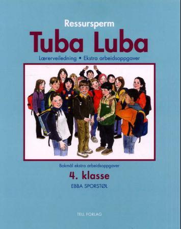 Tuba luba - ressursperm : lærerveiledning, ekstra arbeidsoppgaver : 4. trinn, del 1