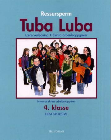 Tuba luba - ressursperm : lærerveiledning, ekstra arbeidsoppgaver : 4. trinn, del 1