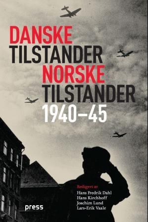 Danske tilstander, norske tilstander - forskjeller og likheter under tysk okkupasjon 1940-45