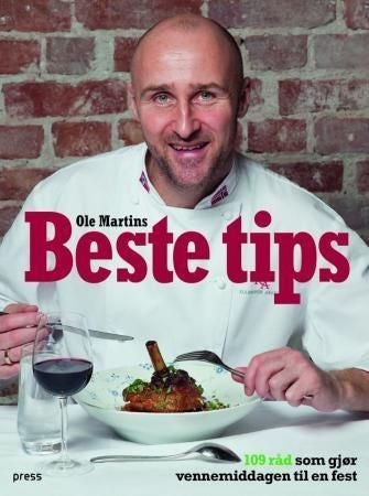 Ole Martins beste tips - 109 råd som gjør vennemiddagen til en fest
