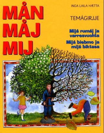 Mån måj mij - temágirjje : mijá rumáj ja varresvuohta : mijá biebmo ja mijá biktasa