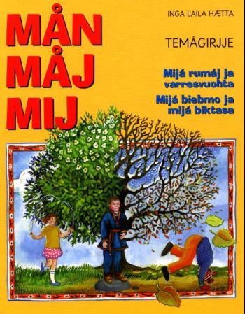 Mån måj mij - temágirjje : mijá rumáj ja varresvuohta : mijá biebmo ja mijá biktasa