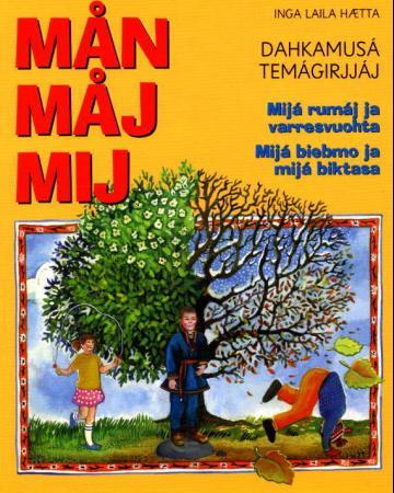 Mån måj mij - dahkamusá temágirjjáj : mijá rumáj ja varresvuohta : mijá biebmo ja mijá biktasa