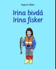 Irina bivdá = Irina fisker