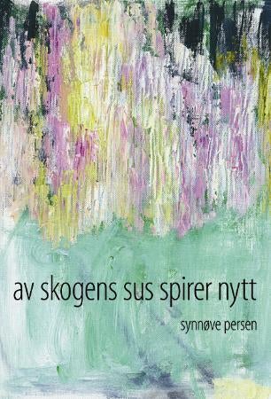 Av skogens sus spirer nytt - dikt