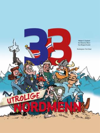 Bilde av 33 Utrolige Nordmenn Av Webjørn S. Espeland, Sven Bisgaard Sundet, Ken Wasenius-nilsen