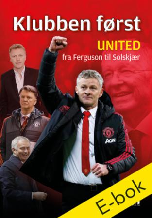 Klubben først - United fra Ferguson til Solskjær