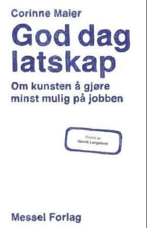 God dag latskap - om kunsten å gjøre minst mulig på jobben