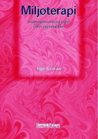 Miljøterapi - institusjonsarbeid med barn og ungdom
