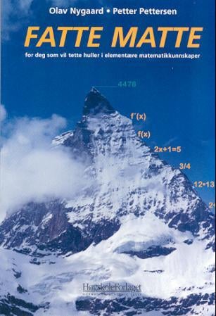 Fatte matte - for deg som vil tette huller i elementære matematikkunnskaper