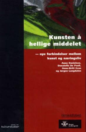 Kunsten å hellige middelet - nye forbindelser mellom kunst og  næringsliv