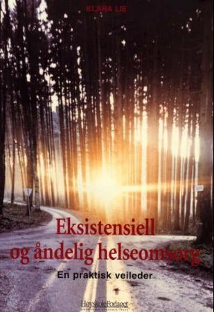 Eksistensiell og åndelig helseomsorg - en praktisk veileder