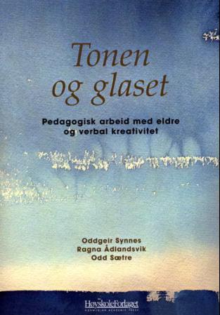 Tonen og glaset - pedagogisk arbeid med eldre og verbal kreativitet
