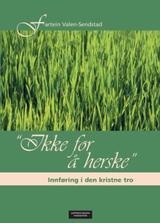 Ikke for å herske - innføring i den kristne tro