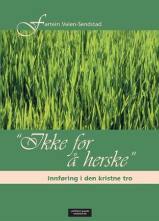 Ikke for å herske - innføring i den kristne tro