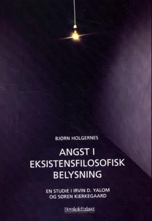 Angst i eksistensfilosofisk belysning - en studie i Irvin D. Yalom og Søren Kierkegaard
