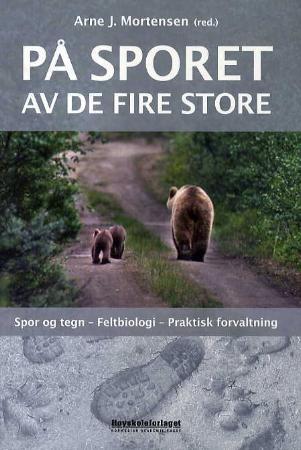 På sporet av de fire store - spor og tegn, feltbiologi, praktisk forvaltning