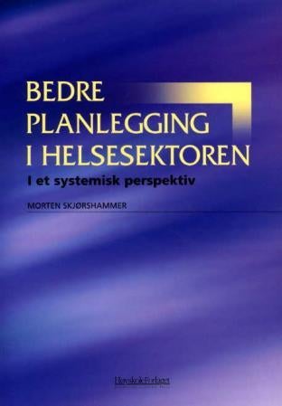 Bedre planlegging i helsesektoren - i et systemisk perspektiv