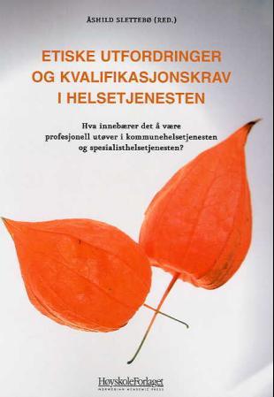 Etiske utfordringer og kvalifikasjonskrav i helsetjenesten - hva innebærer det å være profesjonell utøver i kommunehelsetjenesten og spesialisthelsetjenesten?