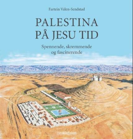 Palestina på Jesu tid - spennende, skremmende og fascinerende