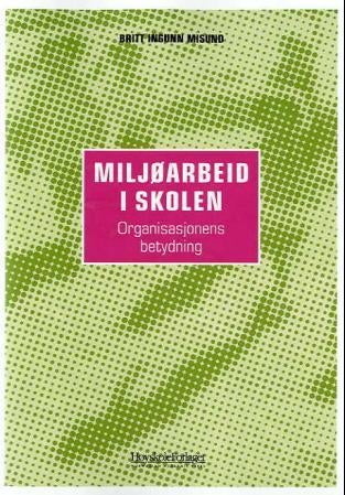 Miljøarbeid i skolen - organisasjonens betydning
